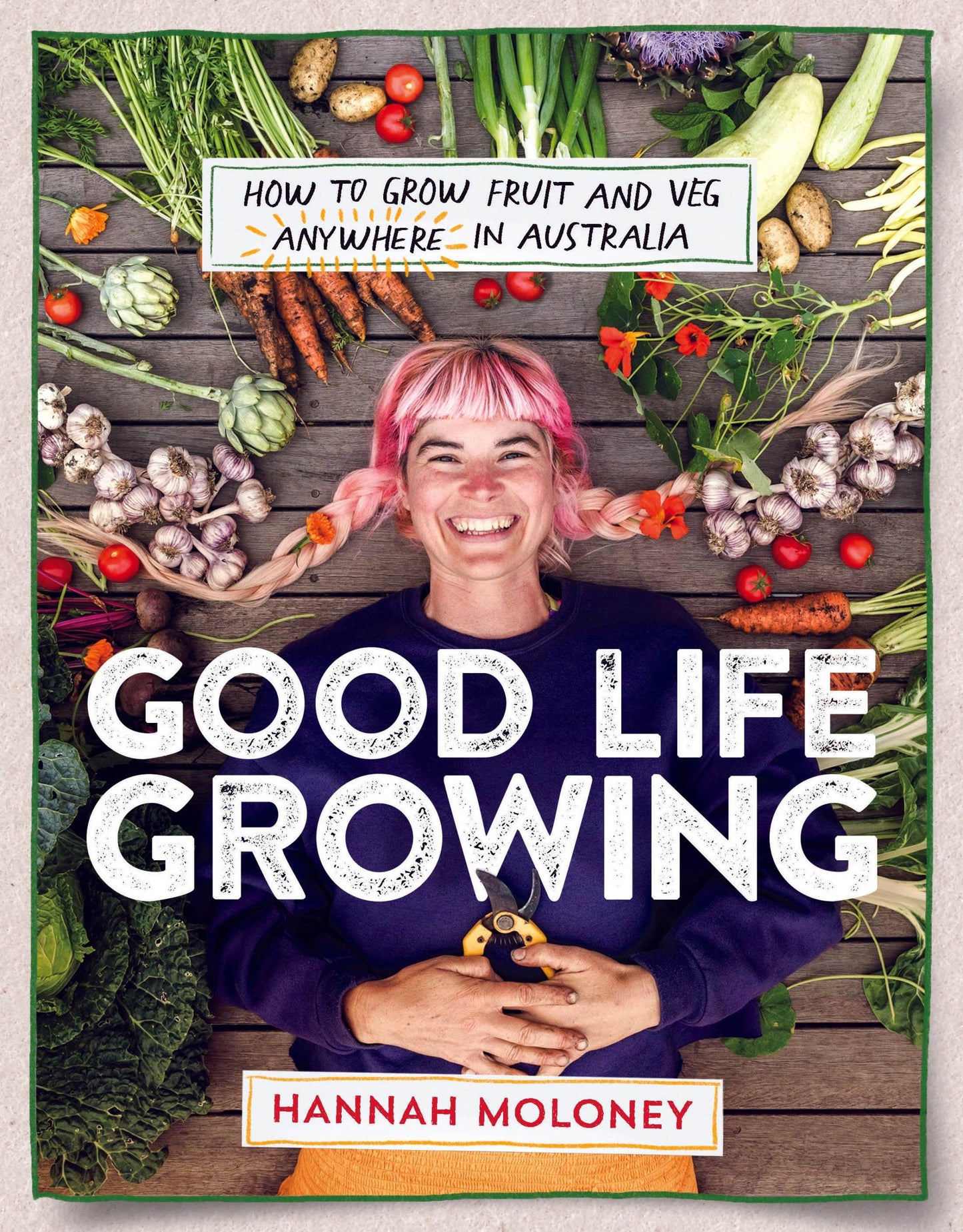 Good Life Growing book cover featuring Hannah Moloney surrounded by fruits and vegetables.